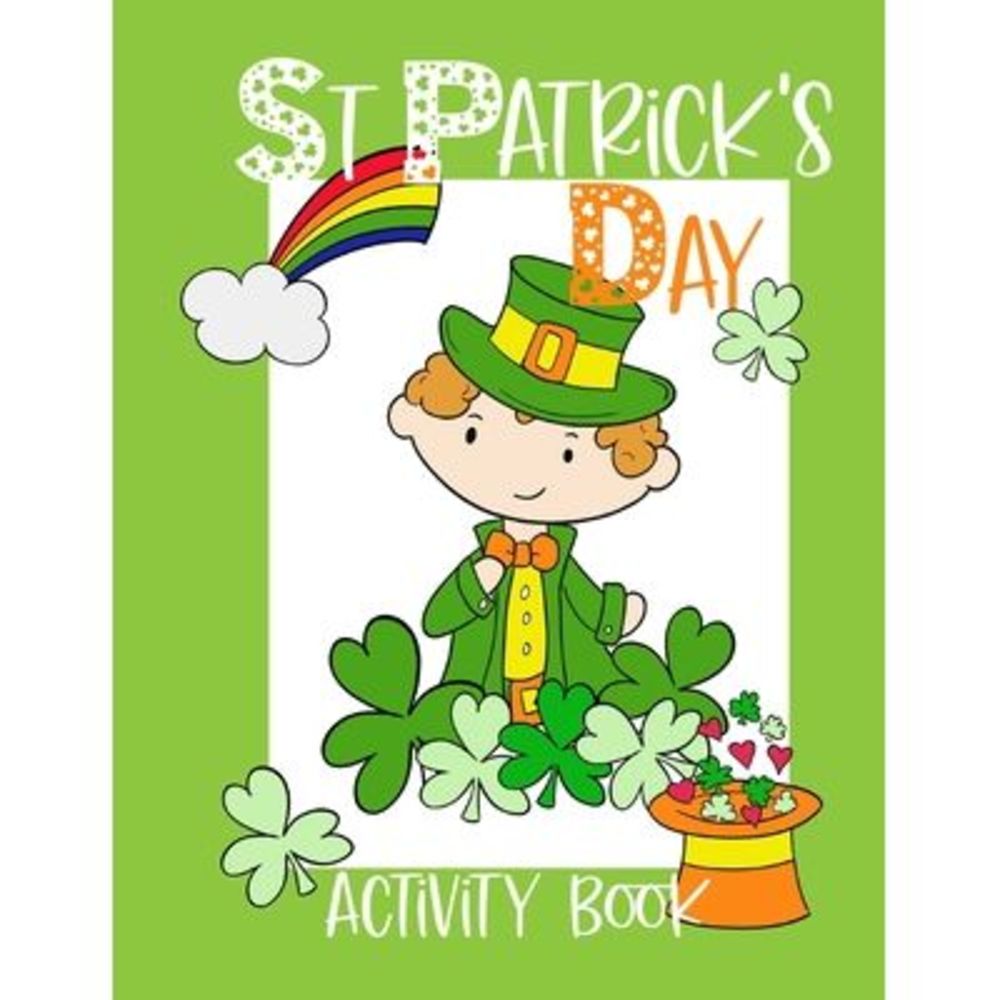 St Patrick's Day Activity Book: Kids workbook including coloring pages, mazes, w